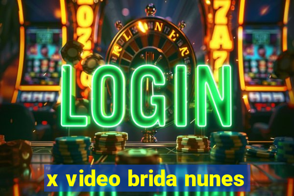 x video brida nunes